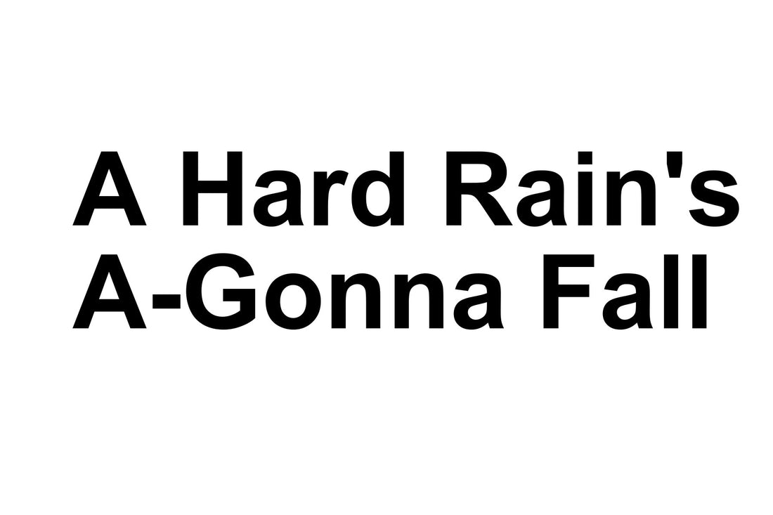 A Hard Rain's A-Gonna Fall