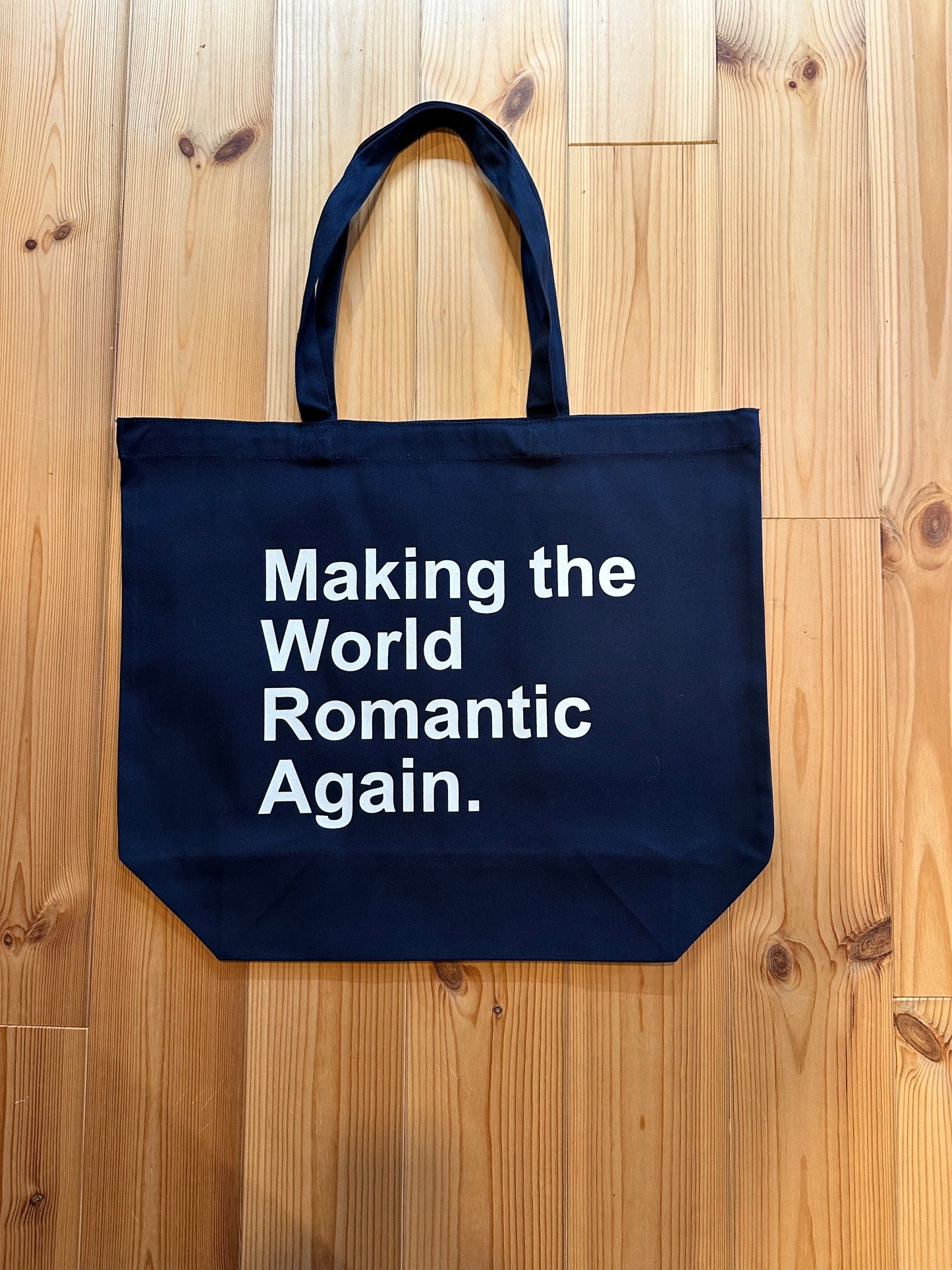 Making the World Romantic Again.Corporate philosophy tote bag.